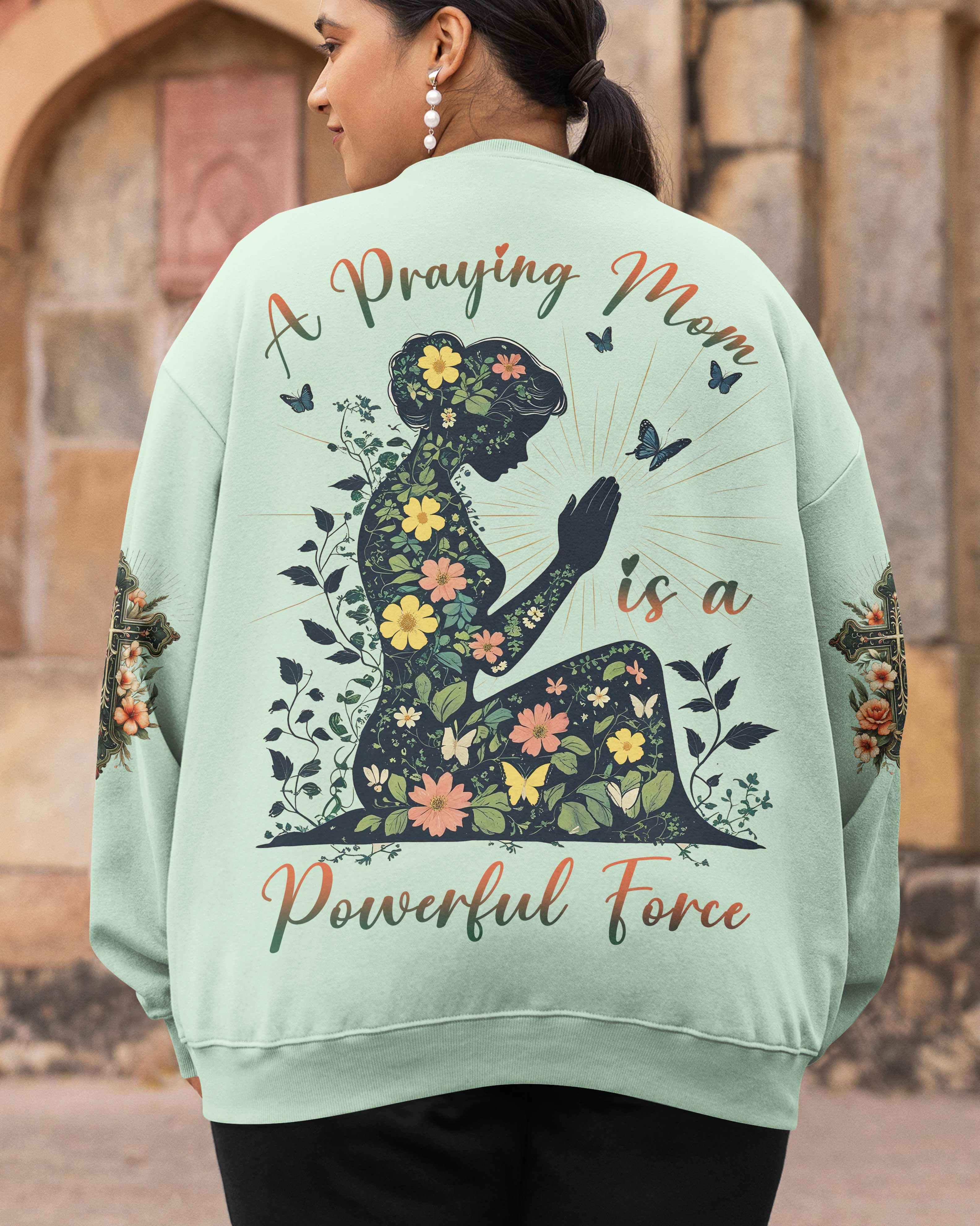 A Praying Mom is a Powerful Force Sweater