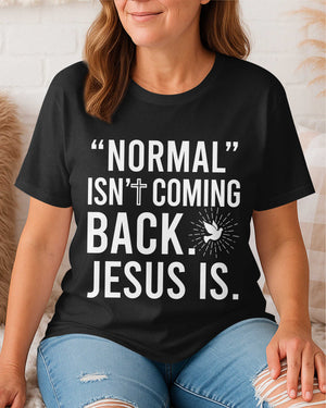 "Normal" Isn't Coming Back T-Shirt