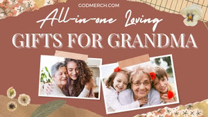 All-in-one Loving Gift Ideas for Grandma on Mother's Day